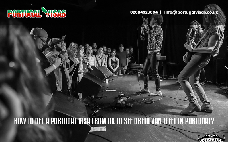 How to Get a Portugal Visa from UK to See Greta Van Fleet in Portugal