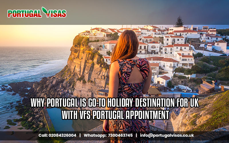 Why Portugal Is Go-To Holiday Destination For UK with VFS Portugal Appointment