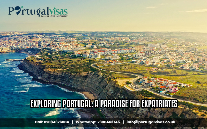 Exploring Portugal: A Paradise for Expatriates